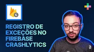 Registro de exceções no Firebase Crashlytics | 