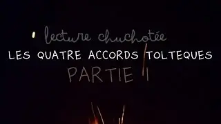 ASMR Français Les 4 accords toltèques Lecture chuchotée 1ère partie