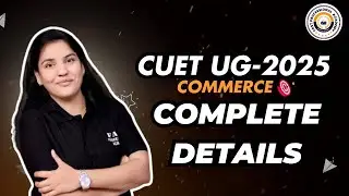 CUET UG 2025 Commerce 🔔 | Complete Details | Eligibility, Subject Selection, Exam Pattern & More!