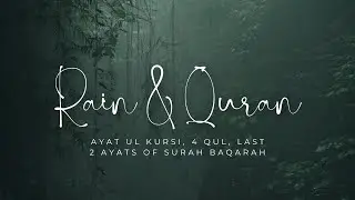 Complete Protection: Ayat ul Kursi, 4 Qul, Last 2 Ayats of Surah Baqarah | Rain Ambience for peace