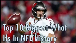 Top 10 Biggest What Ifs In NFL History