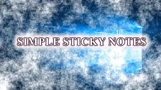 SIMPLE STICKY NOTES — ПРОГРАММА НАПОМИНАЛКА НА РАБОЧИЙ СТОЛ