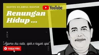 Renungan Hidup  - Abah yai ghofur