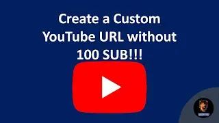 How to create a custom URL for your YouTube channel without 100 subscibers | Under 3 minutes
