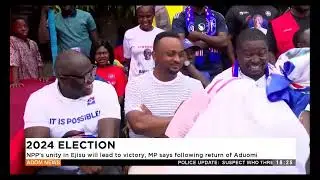 NPP's unity in Ejisu will lead to victory, MP says following return of Aduomi- Adom TV Evening News