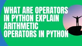 What are Operators in Python || Explain Arithmetic Operators  in Python Day- 4  || Python Tutorial