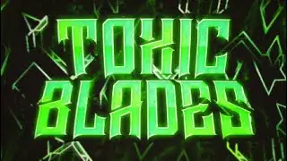 [TOP 3 CHALLENGE] Toxic Blades 100%