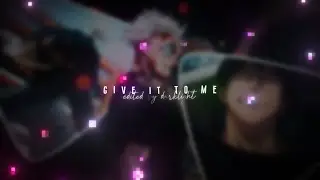 Give it to Me [Edited Audio]