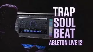 How to Make a TrapSoul Beat in Ableton Live 12 (Full Vocal Walkthrough)