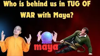 Who is behind us in Tug of war with Maya???