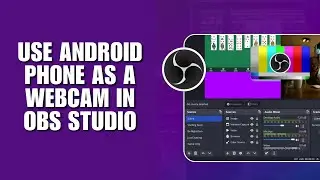 Use Android Phone as a Webcam in OBS Studio (Setup Guide)
