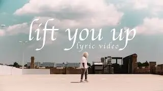Lift You Up (Official Lyric Video)