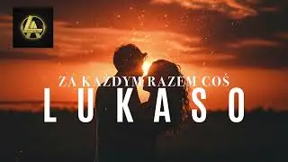 Lukaso - Za każdym razem coś (Official Video)