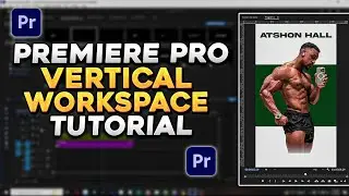 Premiere Pro Vertical Workspace Tutorial – Create Your Own Custom Setup