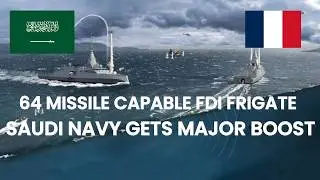 FRANCE UPGRADES THE FDI FRIGATE WITH 64 VERTICAL LAUNCHING SYSTEMS FOR SAUDI ARABIA.