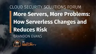More Servers, More Problems: How Serverless Changes and Reduces Risk
