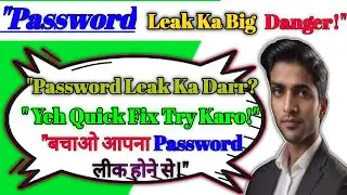 "Password Leak Ho Gaya? Ab Kya Karein? Quick Fixes!"