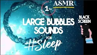 Large Bubbles Sounds - 1 Hour, Black Screen Sleep Sounds, Relaxing Nature Sounds - [ASMR]