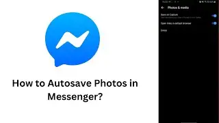 How to Autosave Photos in Messenger? Automatically Save Images From FB Messenger to Gallery Android