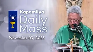 November 3, 2025 | Selfless Giving & Genuine Service | Kapamilya Daily Mass