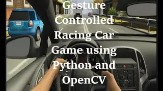 Gesture Controlled Racing Car Game using Python and OpenCV | Python Projects