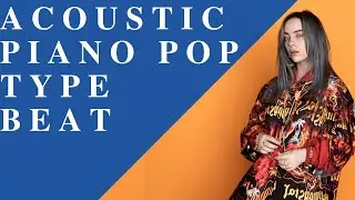 ACOUSTIC PIANO POP TYPE BEAT - Justin Bieber x Billie Eilish type beat 
