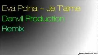 Ева Польна - Я тебя тоже нет (Je T'aime)(Denvil Remix)