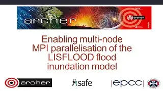 ARCHER Webinar: Enabling multi-node MPI parallelisation of the LISFLOOD flood inundation model