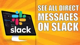 How To See All Direct Messages On Slack