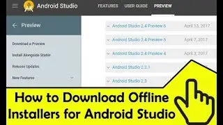 How to Download Android studio offline installers for any version!