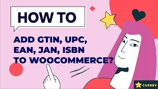 How to Add GTIN, UPC, EAN, JAN, ISBN to WooCommerce?