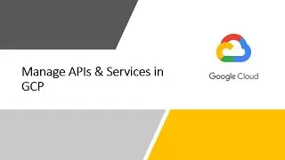 Manage APIs & Services in Google Cloud