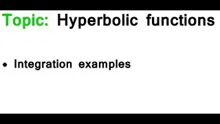 AS/A-Level Maths Hyperbolic functions - Integration examples