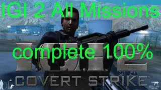 IGI2 all missions complete 100%  using knife by technical helper