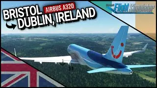 MSFS | Bristol - Dublin, Ireland | Full Flight | FlyByWire A32X | PACX
