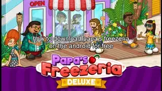 how to download papa's freezeria on the android for free works 100% #explore  #papasfreezeria #tuto