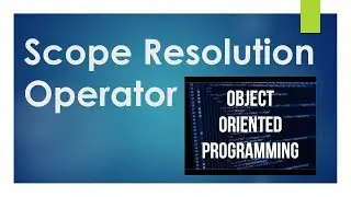 6-Scope Resolution Operator in OOP with C++