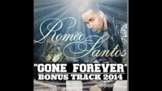 Romeo Santos   Gone Forever  BONUS 2014