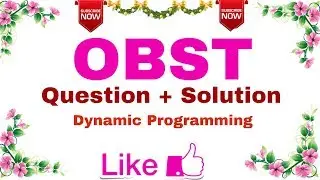 Ep - 06 | OBST (Optimal Binary Search Tree Using Dynamic Programming ) | Exam Question + Solution