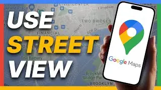 How To Use Street View at Google Maps (2024)