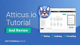 Atticus.io Tutorial: NEW Book Writing & Formatting Software for Self-Publishers TUTORIAL with REVIEW