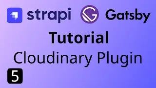 Strapi Gatsby Tutorial #5 - Installing Cloudinary Plugin for Strapi