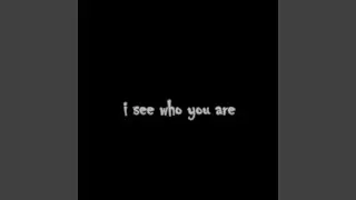I See Who You Are