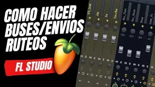 Como hacer Envíos | Buses | Fx | Ruteos en Fl Studio 2024 🔥 Facil y rápido 😱