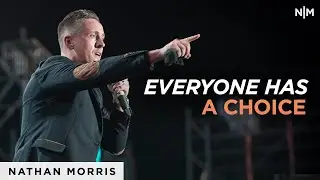 Everyone Has A Choice | Nathan Morris