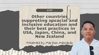 Ed 204| Inclusive Education in USA, Japan, China and New Zealand| Best Practice & Polices