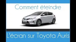 Comment éteindre l'écran d'une Toyota Auris en roulant