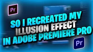 So I *RECREATED* My Illusion Effect On Adobe Premiere Pro