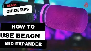 BEACN Quick Tips - BEACN Mic Expander
