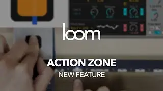 Loom: Upgraded Action Zone